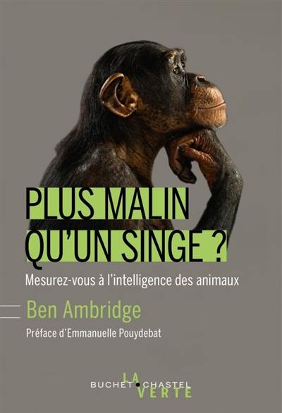 Plus malin qu'un singe ? : mesurez-vous à l'intelligence incroyable des animaux