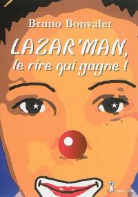 Lazar'man, le rire qui gagne ! : un roman jeunesse-ado
