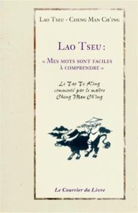 Lao Tseu, Mes mots sont faciles à comprendre : conférences sur le tao te king
