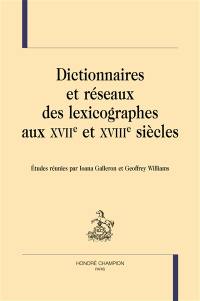Dictionnaires et réseaux des lexicographes aux XVIIe et XVIIIe siècles