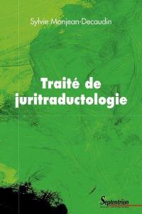 Traité de juritraductologie : épistémologie et méthodologie de la traduction juridique