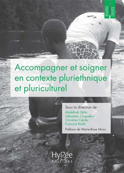 Accompagner et soigner en contexte pluriethnique et pluriculturel : regards et pratiques croisés en Guyane et ailleurs