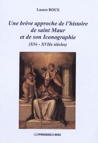 Une brève approche de l'histoire de saint Maur et de son iconographie : XVe-XVIIe siècles