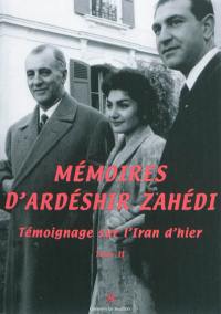 Mémoires d'Ardeshir Zahedi : témoignage sur l'Iran d'hier. Vol. 2
