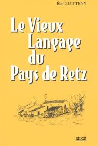 Le vieux langage du pays de Retz : lexique du parler régional