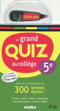 Le grand quiz du collège, 5e : teste tes connaissances en 300 questions-réponses ! : français, maths, histoire, géographie, éducation civique, sciences, anglais