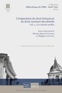 Comparaison du droit français et du droit roumain des sûretés. Vol. 2. Les sûretés réelles : actes des journées des 15, 16 et 17 novembre 2022