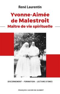 Yvonne-Aimée de Malestroit : maître de vie spirituelle : discernement, formation, lecture d'âmes