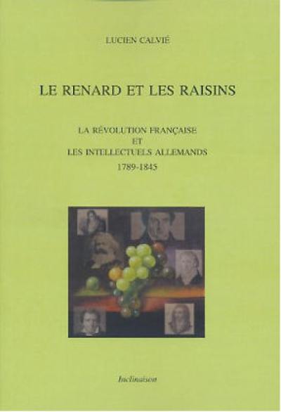 Le renard et les raisins : la Révolution française et les intellectuels allemands, 1789-1845