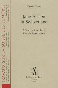 Jane Austen in Switzerland : a study of the early french translations