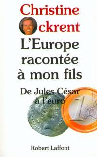 L'Europe racontée à mon fils : de Jules César à l'euro