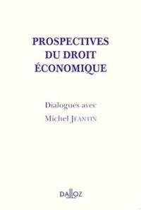 Prospectives du droit économique : livre d'amitié à Michel Jeantin