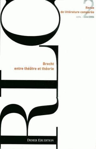 Revue de littérature comparée, n° 2 (2004). Brecht entre théâtre et théorie