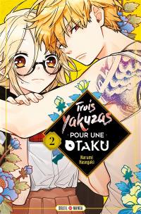 Trois yakuzas pour une otaku. Vol. 2
