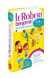 Le Robert benjamin : mon premier dictionnaire : 5-8 ans, GS-CP-CE