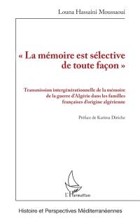 La mémoire est sélective de toute façon : transmission intergénérationnelle de la mémoire de la guerre d'Algérie dans les familles françaises d'origine algérienne