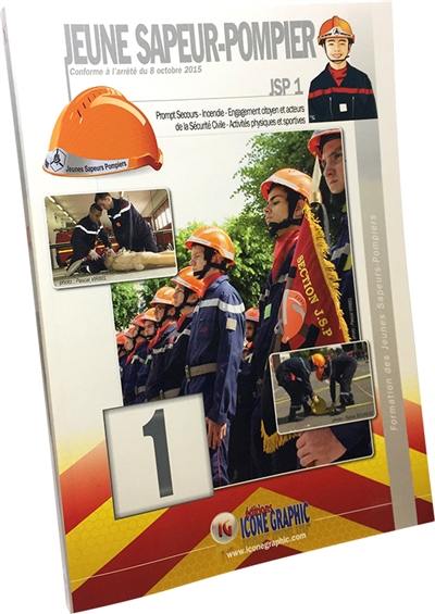 Jeune sapeur-pompier : JSP. Vol. 1. Prompt secours, incendie, engagement citoyen et acteurs de la sécurité civile, activités physiques et sportives