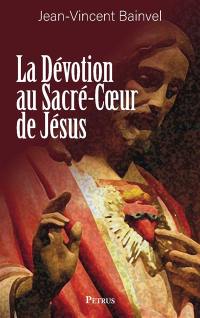 La dévotion au Sacré-Coeur de Jésus : doctrine, histoire