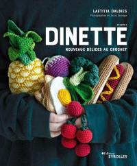 Dinette. Vol. 2. Nouveaux délices au crochet