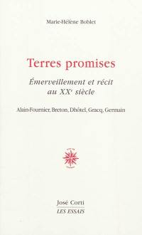 Terres promises, émerveillement et récit au XXe siècle : Alain-Fournier, Breton, Dhôtel, Gracq, Germain