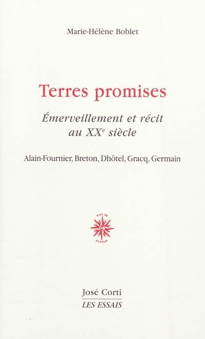 Terres promises, émerveillement et récit au XXe siècle : Alain-Fournier, Breton, Dhôtel, Gracq, Germain