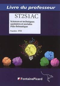 Sciences & techniques sanitaires et sociales, pôle thématique : première ST2S : livre du professeur
