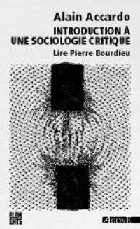 Introduction à une sociologie critique : lire Pierre Bourdieu