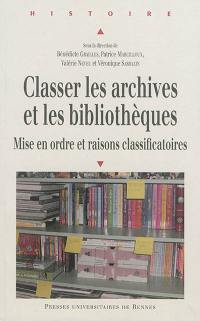 Classer les archives et les bibliothèques : mise en ordre et raisons classificatoires