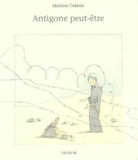 Antigone peut-être...