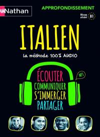 Italien : approfondissement, la méthode 100% audio, niveau atteint B1, MP3 : écouter, communiquer, s'immerger, partager