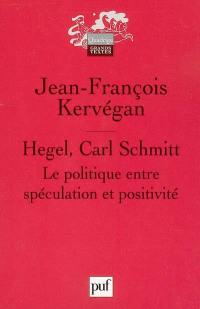 Hegel, Carl Schmitt : le politique entre spéculation et positivité