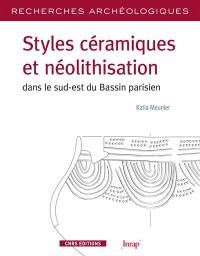 Styles céramiques et néolithisation dans le sud-est du Bassin parisien : une évolution Rubané, Villeneuve-Saint-Germain
