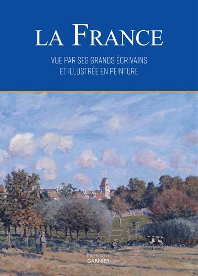 La France vue par ses grands écrivains et illustrée en peinture
