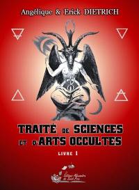 Traité de sciences et d'arts occultes. Vol. 1