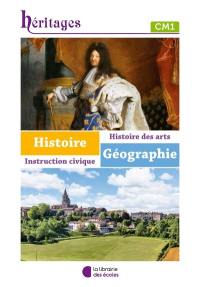Histoire géographie, histoire des arts, instruction civique : CM1