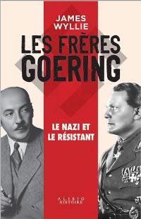 Les frères Goering : le nazi et le résistant