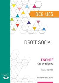 Droit social, DCG UE3 : énoncé, cas pratiques : nouveau programme