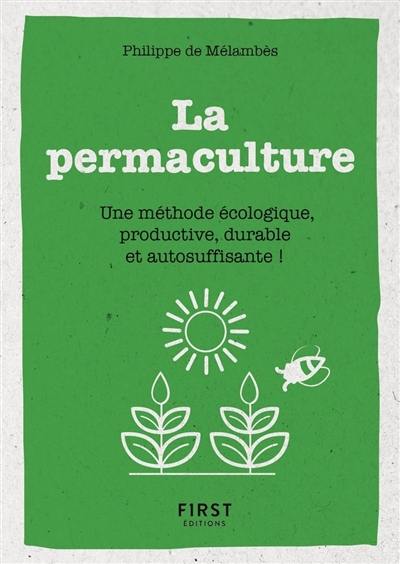 La permaculture : une méthode écologique, productive, durable et autosuffisante !