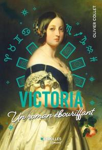 Victoria : un roman ébouriffant