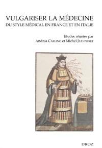 Vulgariser la médecine : du style médical en France et en Italie (XVIe et XVIIe siècles)