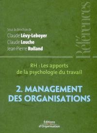 RH, les apports de la psychologie du travail. Vol. 2. Management des organisations