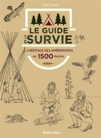 Le guide de la survie en 1.500 dessins : l'héritage des Amérindiens