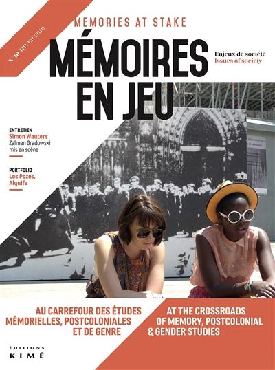 Mémoires en jeu = Memories at stake, n° 10. Au carrefour des études mémorielles, postcoloniales et de genre. At the crossroads of memory, postcolonial & gender studies