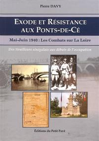 Exode et Résistance aux Ponts-de-Cé : mai-juin 1940, les combats sur la Loire : des tirailleurs sénégalais aux débuts de l'Occupation