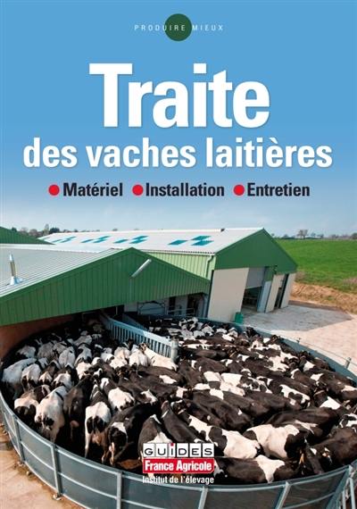 Traite des vaches laitières : matériel, installation, entretien