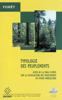 Typologie des peuplements : actes de la table d'hôte sur la sylviculture des peuplements en futaie irrégulière : Nancy, 23-24 novembre 1999