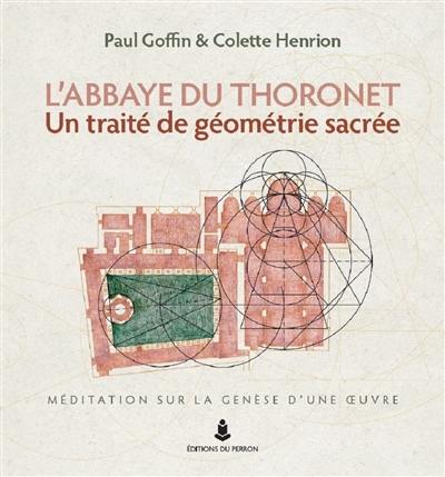 L'abbaye du Thoronet : un traité de géométrie sacrée : méditation sur la genèse d'une oeuvre