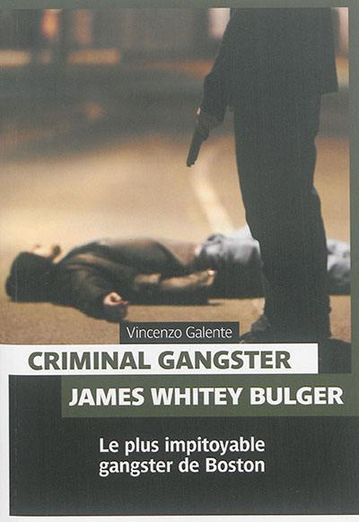 Criminal gangster : James Whitey Bulger