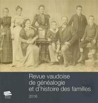 Revue vaudoise de généalogie et d'histoire des familles, n° 2016