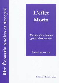 Rite écossais ancien et accepté, l'effet Morin : prestige d'un homme, genèse d'un système